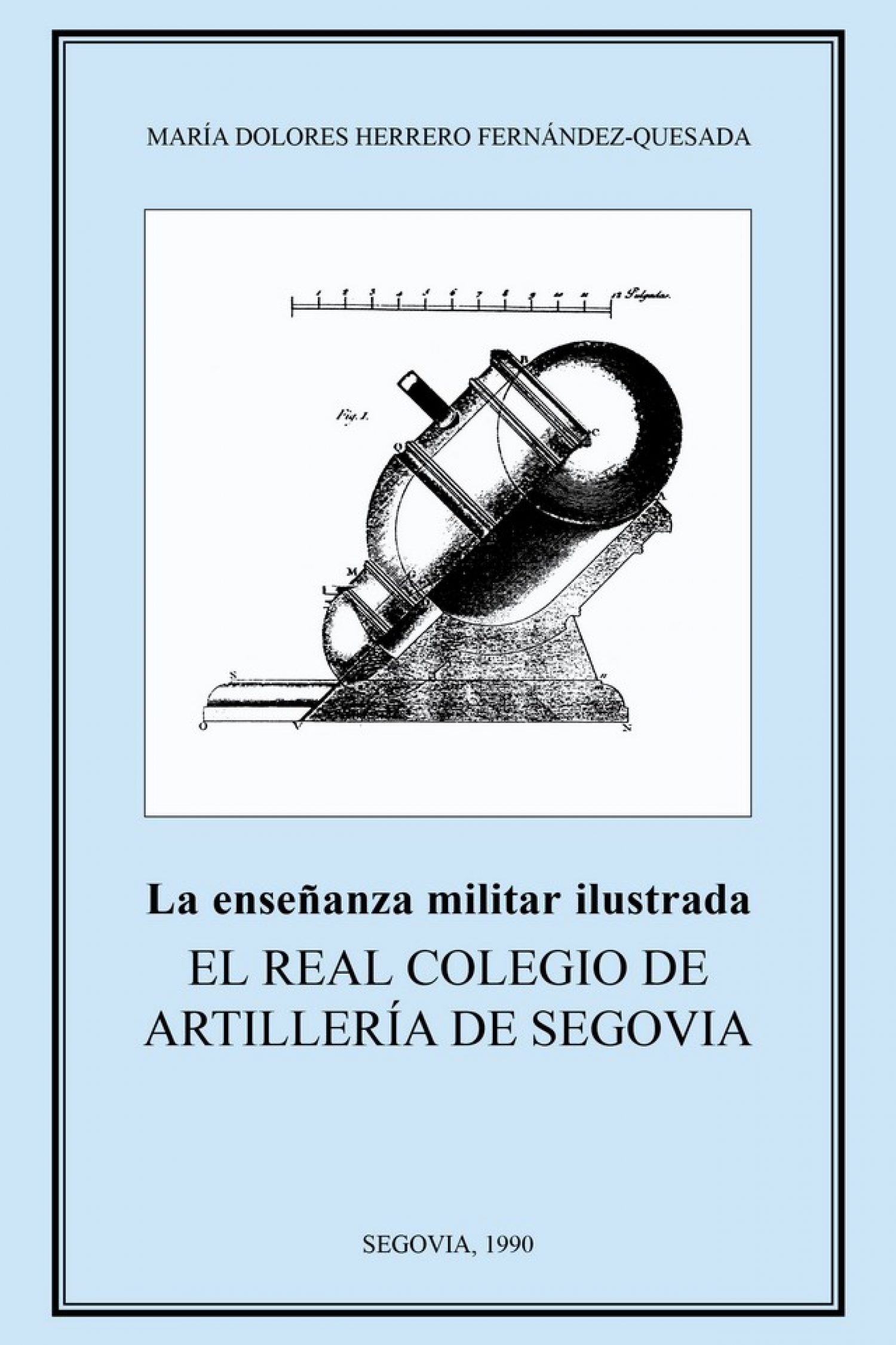La enseñanza militar ilustrada. El Real Colegio de Artillería de Segovia