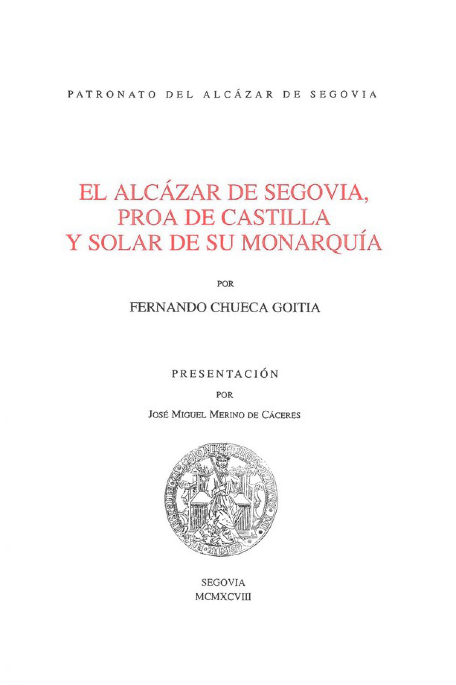 El Alcázar de Segovia, proa de Castilla y solar de su monarquía
