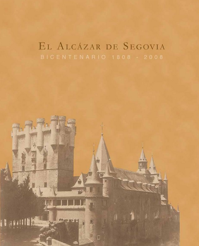 El Alcázar de Segovia. Bicentenario 1808-2008