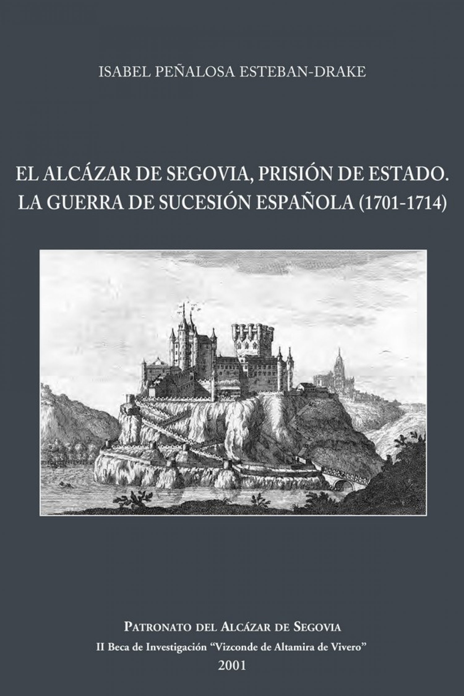 El Alcázar de Segovia, prisión de estado: la Guerra de Sucesión Española (1701-1714)