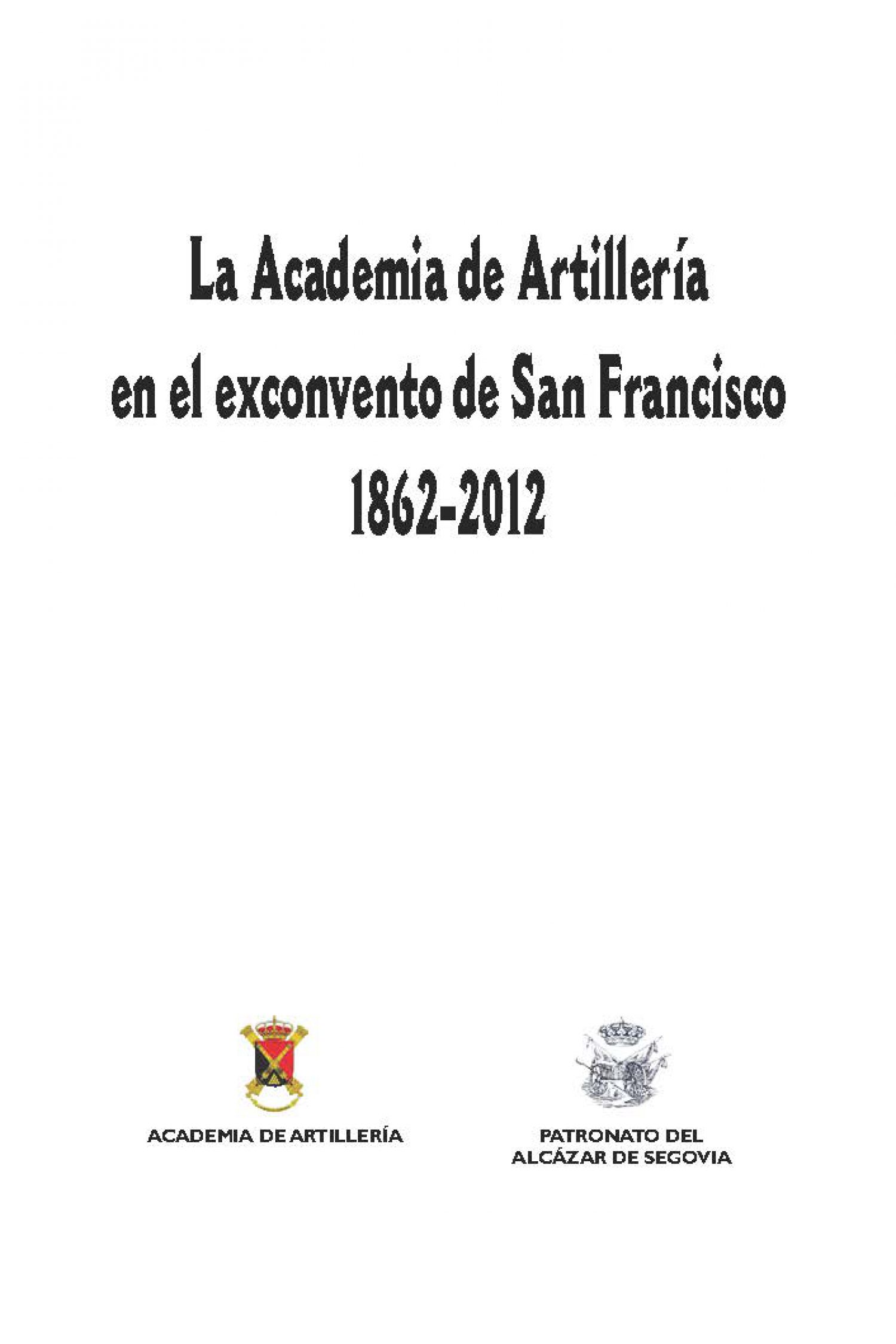 La Academia de Artillería en el exconvento de San Francisco 1862-2012