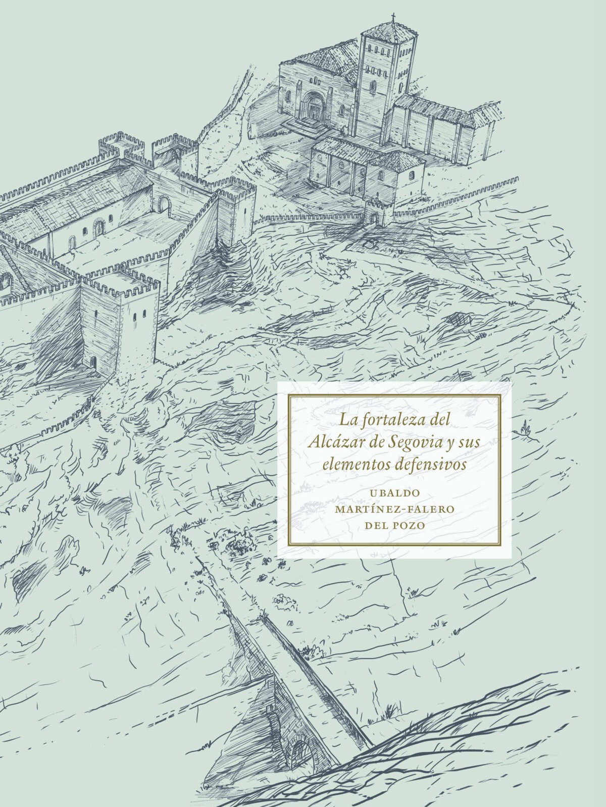 La fortaleza del Alcázar de Segovia y sus elementos defensivos